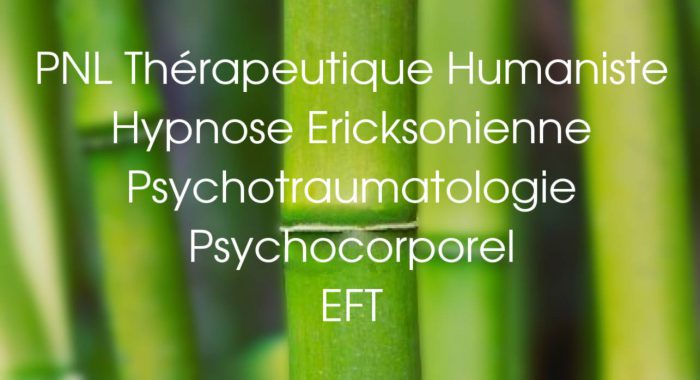 PNL thérapeutique humaniste, hypnose ericksonienne, psychotraumatologie, psychocorporel, EFT